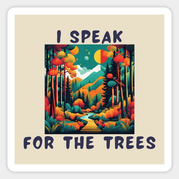 I speak for the trees Magnet by IOANNISSKEVAS